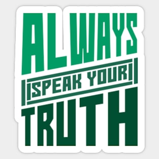 Always Speak Your Truth Inspirational Words,for girls,mom,mother,daughter,sister,girlfriend Sticker